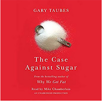 Taubes, Gary, The Case Against Sugar (Portobello Books, 2017)